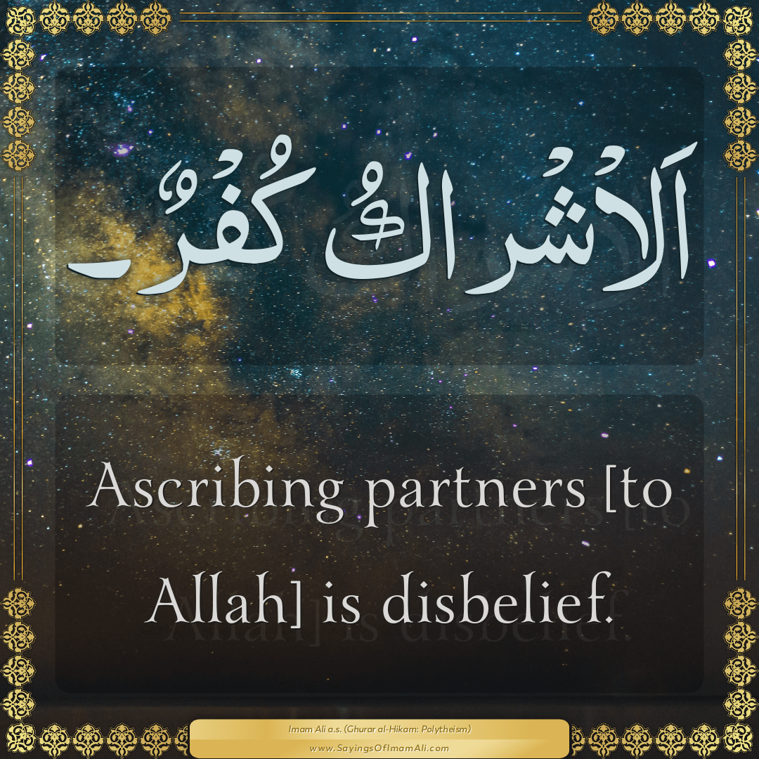 Ascribing partners [to Allah] is disbelief.